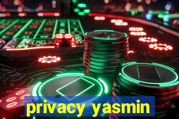 privacy yasmin